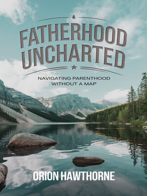 cover image of Fatherhood Uncharted